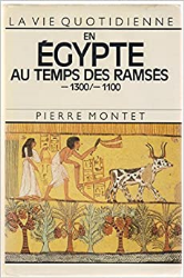 La vie quotidienne en Egypte au temps des Ramses -1300/-1100